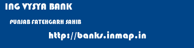ING VYSYA BANK  PUNJAB FATEHGARH SAHIB    banks information 